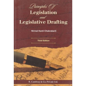 R. Cambray's Principles of Legislation and Legislative Drafting by Nirmal Kanti Chakrabarti 